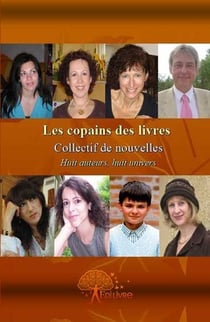 Les copains des livres - collectif de nouvelles - huit auteurs, huit univers