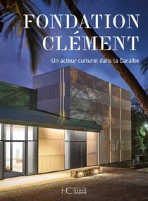 Fondation Clément : Un acteur culturel dans la Caraïbe