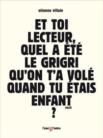 Et toi lecteur, quel a été le grigri qu'on t'a volé quand tu étais enfant ?