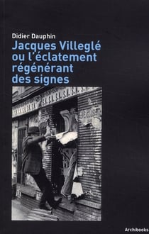 Jacques villeglé ou l'éclatement régénérant des signes