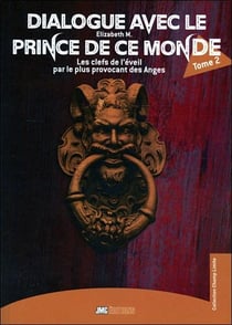 Dialogue avec le prince de ce monde (tome 2) : les clefs de l'éveil par le plus provocant des anges
