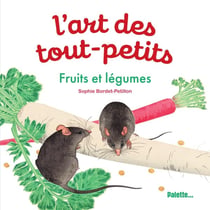 L'art des tout-petits : fruits et légumes