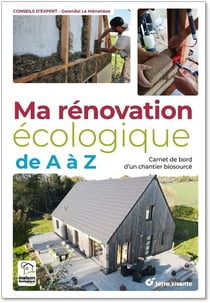 Ma rénovation écologique de A à Z : Carnet de bord d'un chantier biosourcé