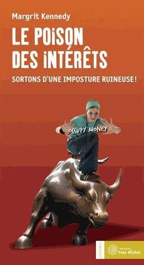 LE POISON DES INTERETS : SORTONS D UNE IMPOSTURE RUINEUSE