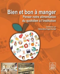 Bien et bon à manger - penser notre alimentation du quotidien à l'institution de santé