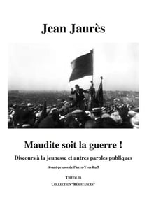 Maudite soit la guerre ! discours à la jeunesse et autres paroles publiques