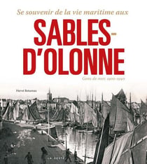 Se souvenir de la vie maritime aux Sables d'Olonne - gens de mer, 1900-1940