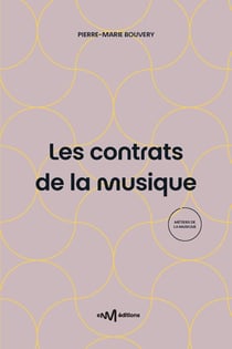 Les contrats de la musique : Le juridique au service de la musique (8e édition)