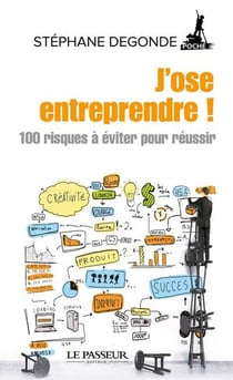 J'ose entreprendre ! 100 risques à éviter pour réussir