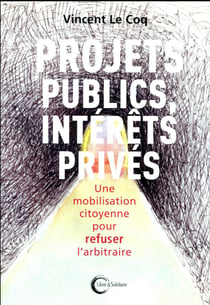 Projets publics, réseaux privés - une mobilisation citoyenne pour refuser l'arbitraire