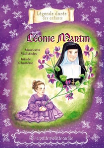 Léonie Martin : petite violette cachée