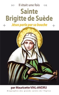 Il était une fois : sainte Brigitte de Suède : Jésus parla par sa bouche