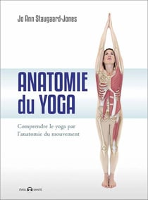 Anatomie du yoga - comprendre le yoga par l'anatomie du mouvement