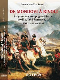 De Mondovi à Rivoli, la 1ère campagne d'Italie, avril 1796 à janvier 1797 : une Iliade moderne
