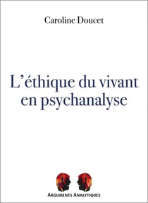 L'éthique du vivant en psychanalyse
