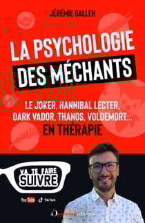 La psychologie des méchants : Le joker, hannibal lecter, dark vador, thanos, voldemort...