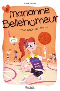 Marianne Bellehümeur Tome 5 : le coeur en folie