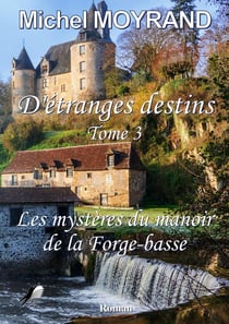 Étranges Destins Tome 3 : Les mystères du manoir de la Forge-basse