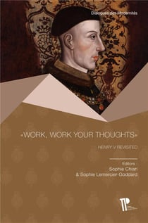 "Work, work your thoughts":  Henry V Revisited