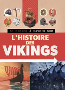 50 choses à savoir sur l'histoire des vikings