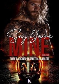 Say You're Mine - Hounds & Foxes : Romance biker addictive & spicy - New Adult - Entre désir brûlant et choix impossibles