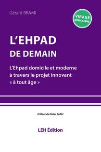 L'EHPAD de demain : L'Ehpad domicile et moderne à travers le projet innovant « à tout âge »