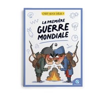 C'est quoi déjà ? : La Première Guerre mondiale