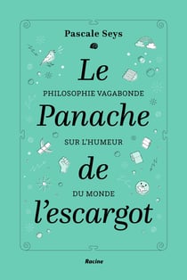 Le panache de l'escargot - philosophie vagabonde sur l'humeur du monde
