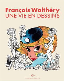 Une vie en dessins Tome 1 : François Walthéry