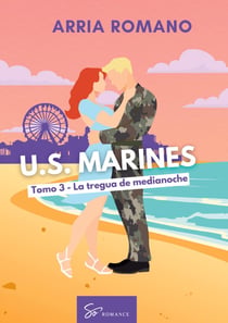 U.S. Marines - Tomo 3 - La tregua de medianoche : Romance Saga Militar entre tradición y pasión en los Marines
