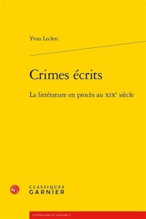 Crimes écrits : la littérature en procès au xixe siècle