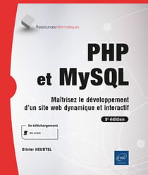 PHP et MySQL : maîtrisez le développement d'un site web dynamique et interactif - niveau initié à confirmé (5e édition)
