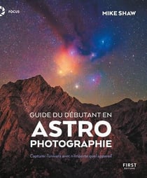 Guide du débutant en astrophotographie : Capturer l'univers avec n'importe quel appareil