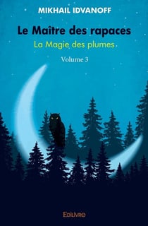 Le maitre des rapaces - volume 3 - la magie des plumes