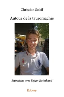 Autour de la tauromachie (Entretiens avec Dylan Raimbaud) : Entretiens avec Dylan Raimbaud