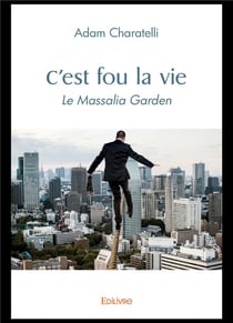 C'est fou la vie : Le Massalia Garden
