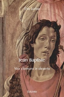 Jean baptiste - vox clamans in deserto