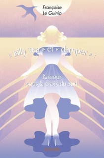 Billy tea  et  damper  : l amour sous la croix du sud