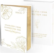 Apaise ton coeur et fleuris ton âme : Tendresse et bienveillance - édition de luxe