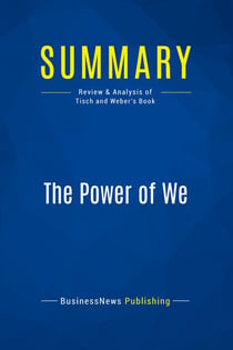 Summary: The Power of We : Review and Analysis of Tisch and Weber's Book