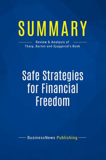Summary: Safe Strategies for Financial Freedom : Review and Analysis of Van Tharp, Barton and Sjuggerud's Book