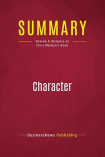 Summary: Character : Review and Analysis of Chris Wallace's Book