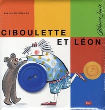Les six histoires de Ciboulette et Léon