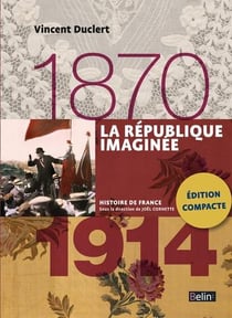 La république imaginée (1870-1914)