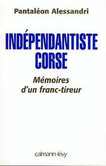 Indépendantiste corse : Mémoire d'un franc tireur