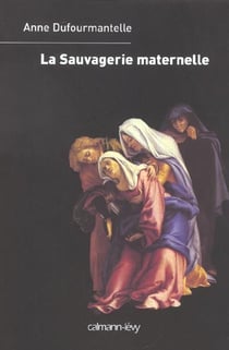 La sauvagerie maternelle