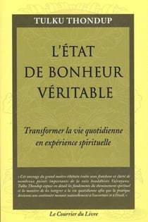 L'état de bonheur veritable - Transformer la vie quotidienne en experience spirituelle