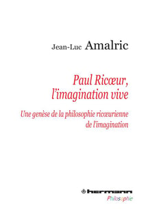 Paul Ricoeur, l'imagination vive - une genèse de la philosophie ricoeurienne de l'imagination