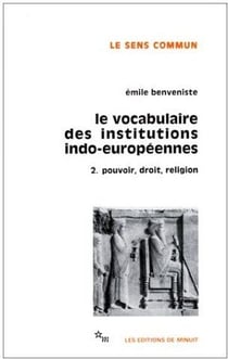 Le vocabulaire des institutions indo-européennes Tome 2 : Pouvoir, droit, religion