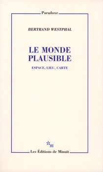 Le monde plausible - espace, lieu, carte